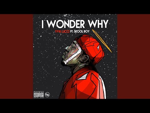 I Wonder Why (feat. Skool Boy)