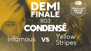 INFAMOUS VS YELLOW STRIPES - DEMI FINALE - MASTERCARD NEXUS TOUR (VODs en description)