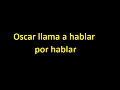 Oscar llama a hablar por hablar
