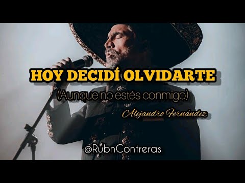 Alejandro Fernández - Hoy Decidí Olvidarte (Letra)