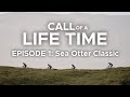 Call of a Life Time Season 1 - Episode 1: Sea Otter Classic