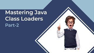 #2 Mastering Java Class Loaders: Dynamic Class Loading and Custom Class Loaders | Part-2
