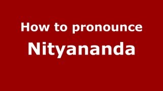 How to pronounce Nityananda