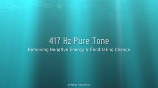 417 Hz Pure Tone - Removing Negative Energy & Facilitating Change - 1 Hour