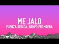 Fuerza Regida Grupo Frontera ME JALO Letra Lyrics