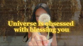Universe adores perpetually blessing you