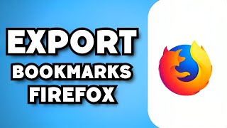 How To Export Bookmarks on FireFox (2023 Guide)