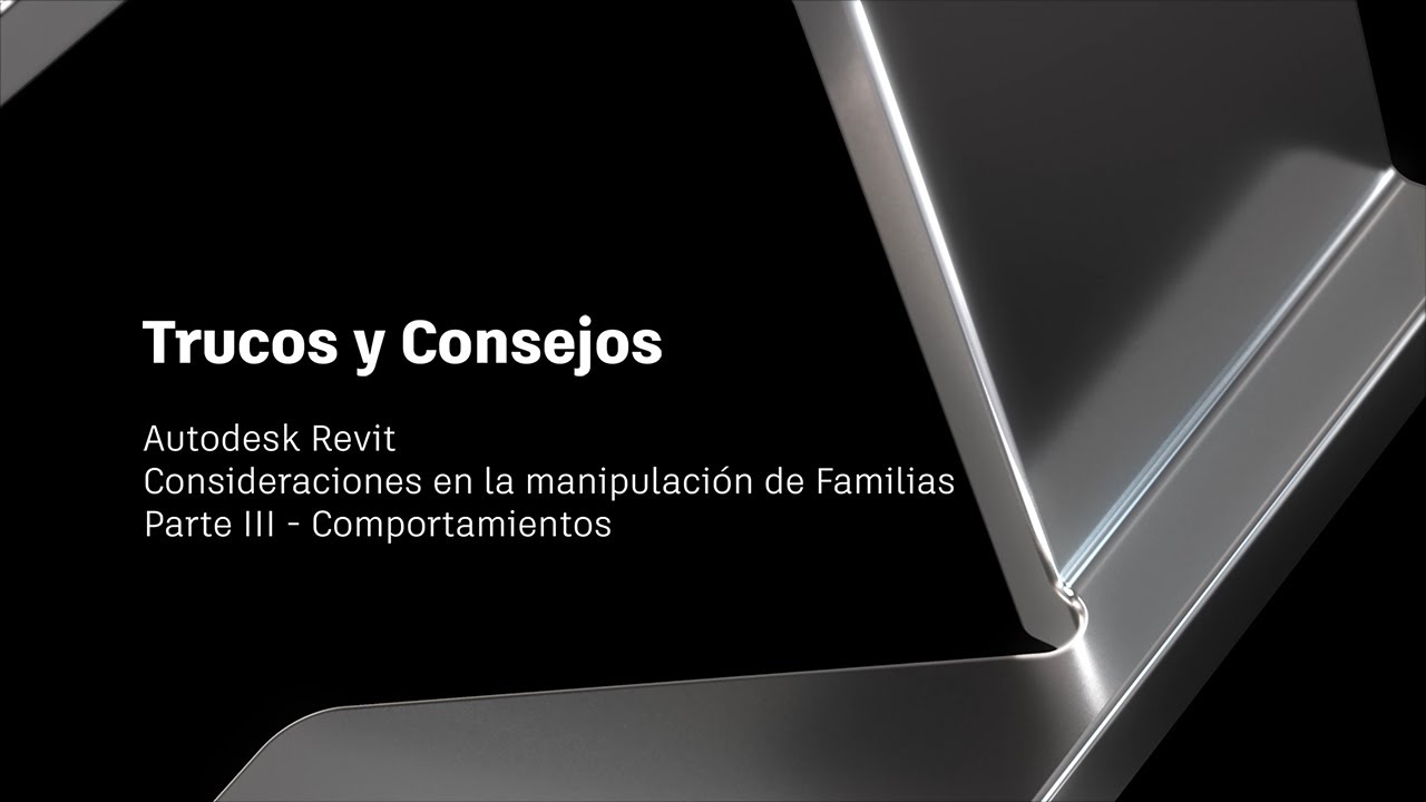 Manipulación de Familias III: Consideraciones Técnicas