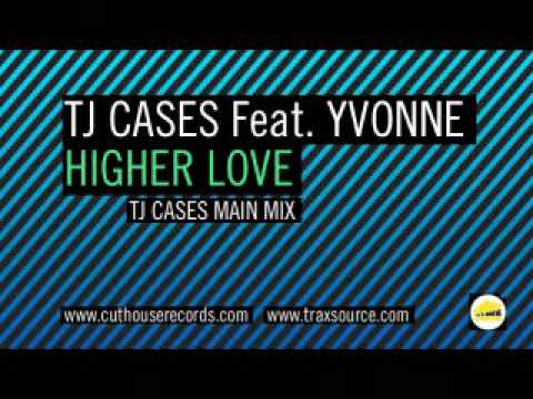 TJ Cases ft Yvonne - Higher Love (Main Mix)
