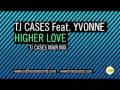 TJ Cases ft Yvonne - Higher Love (Main Mix ...