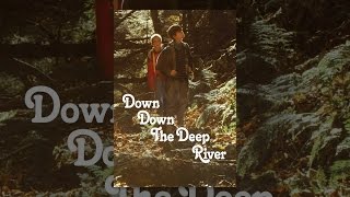 Down Down the Deep River