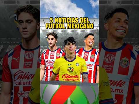 5 Noticias del Fútbol Mexicano | Ángel Sepúlveda a Chivas | Kevin Álvarez fuera del América #ligamx