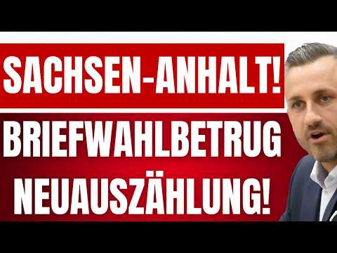 BRIEFWAHLBETRUG in SACHSEN-ANHALT? - Neuauszählung! - Täter in den KNAST! - AfD über 51 %
