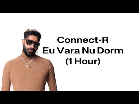 Connect-R - Eu Vara Nu Dorm (1 Hour)