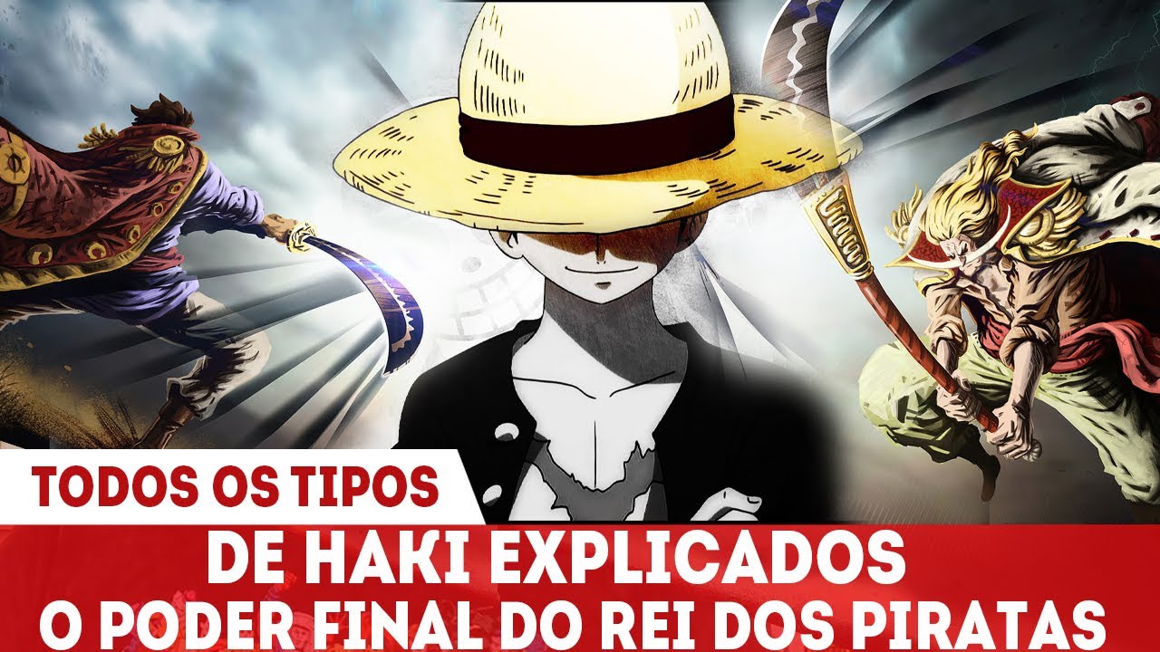 O HAKI EXPLICADO - A EVOLUÇÃO E  FORMA FINAL DE CADA UM DOS TRÊS TIPOS DE HAKI EM ONE PIECE