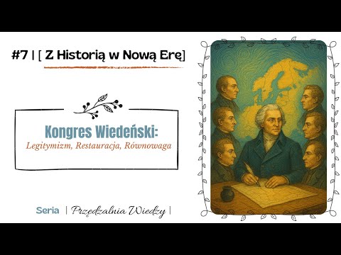 📜 #7 | Kongres Wiedeński: Legitymizm, Restauracja, Równowaga Europejska | Przędzalnia Wiedzy