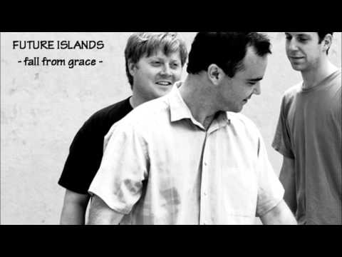 Future Islands - Fall from grace
