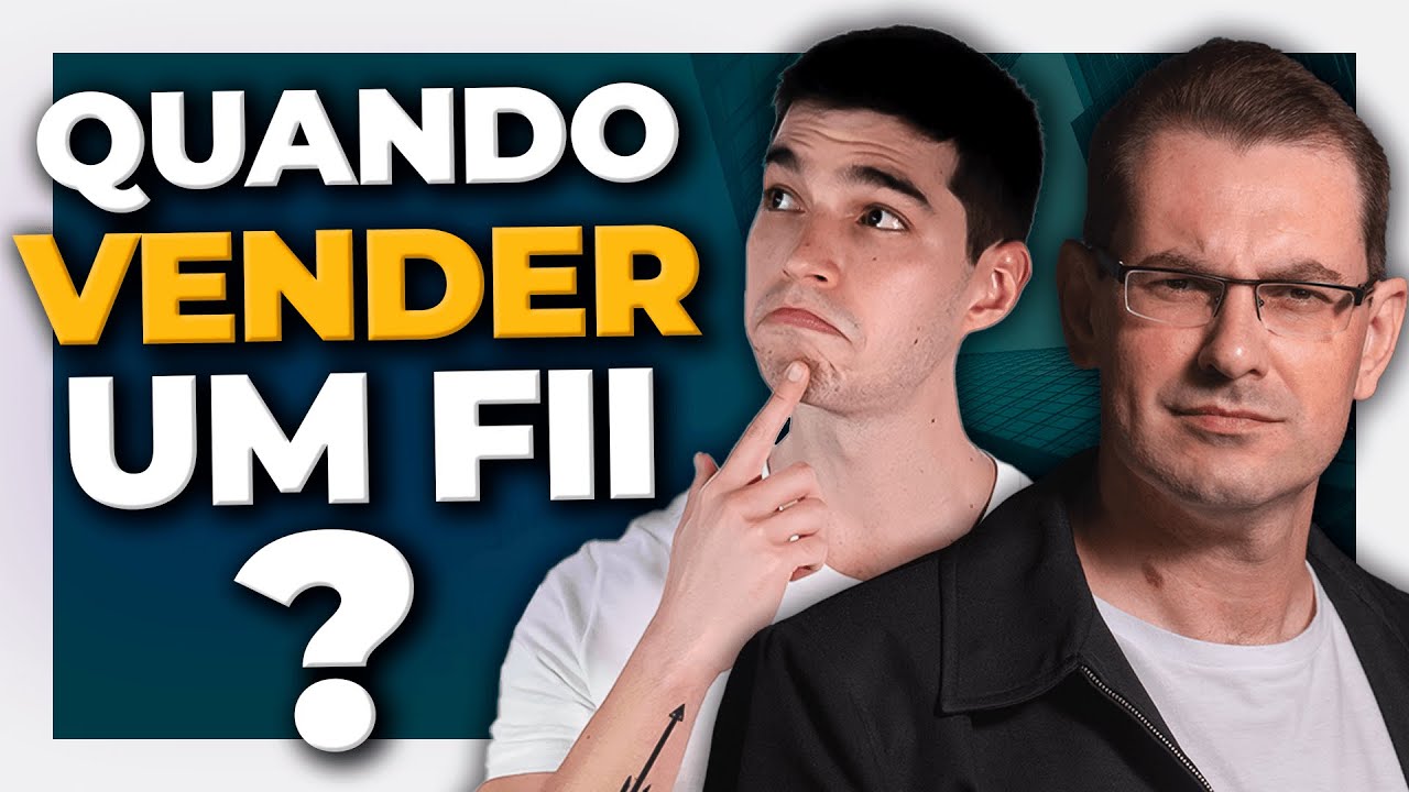 QUANDO VENDER UM FUNDO IMOBILIÁRIO? | Principais indicadores que você deve considerar