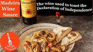 Madeira Wine Sauce | The wine used to toast the Declaration of Independence.
