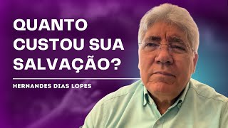THE PRICE OF YOUR SALVATION WAS PAID BY JESUS ​​​​- HERNANDES DIAS LOPES