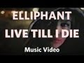 Elliphant - "Live Till I Die" (Official Music Video ...