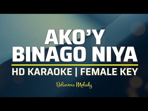Ako'y Binago Niya | KARAOKE - Female Key