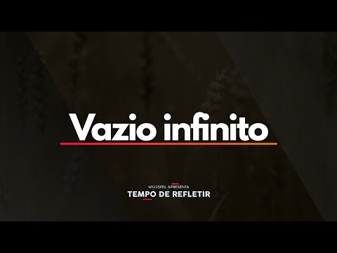 Tempo de Refletir 2556 - Vazio infinito