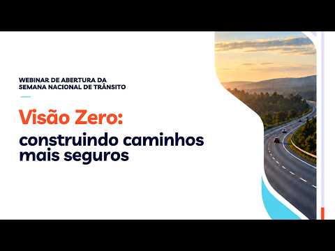 Webinar - Visão Zero: Construindo Caminhos Mais Seguros