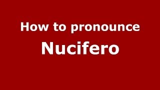How to pronounce Nucifero