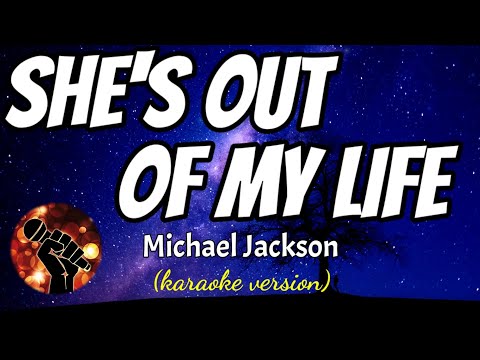SHE'S OUT OF MY LIFE - MICHAEL JACKSON (karaoke version)