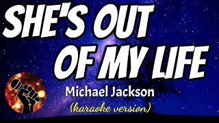 SHE&#39;S OUT OF MY LIFE - MICHAEL JACKSON (karaoke version)