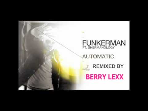 Funkerman Feat. Shermanology - Automatic (Berry Lexx Remix)