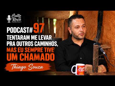 Podcast#97 Tentaram me levar pra outros caminhos, mas eu sempre tive um chamado - Thiago Souza