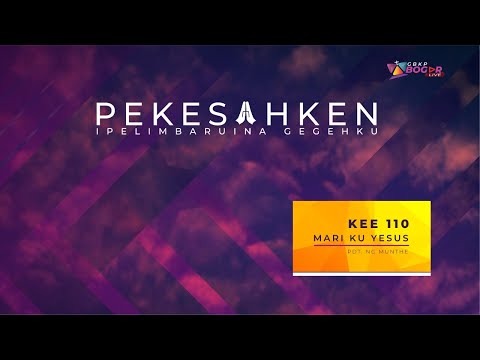 MARI KU YESUS - KEE 110 | PEKESAHKEN