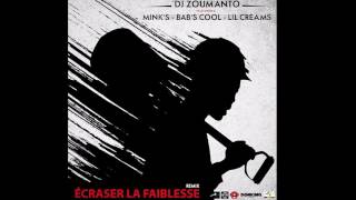 Dj Zoumanto ft Mink's, Bab's Cool, Lil Creams - Écraser La Faiblesse (Remix)