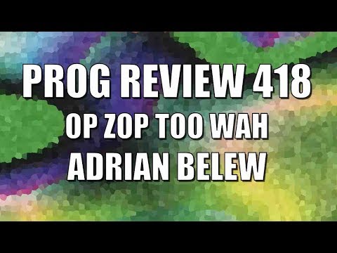 Prog Review 418 - Op Zop Too Wah - Adrian Belew