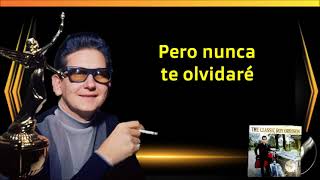 ROY ORBISON - (NO) I&#39;LL NEVER GET OVER YOU - (SUBTITULADA EN ESPAÑOL)