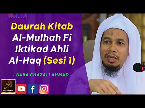 Baba Ghazali Ahmad - Daurah Kitab Al-Mulhah Fi Iktikad Ahli Al-Haq (Sesi 1)