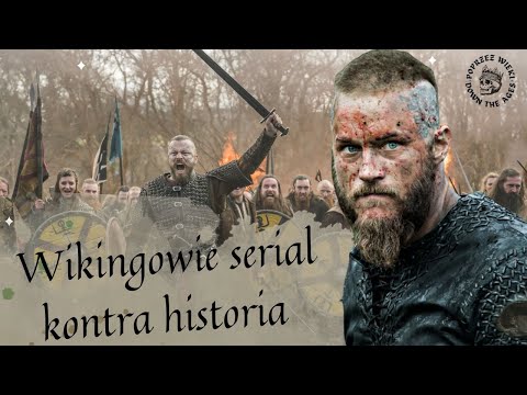 Wikingowie serial kontra historia