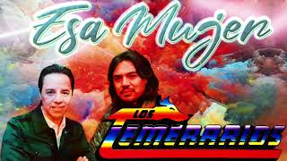 Los Temerarios "ESA MUJER"