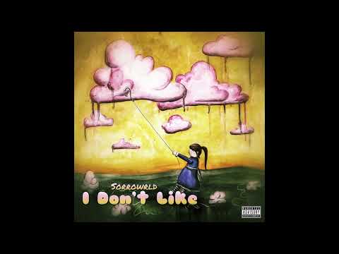 Sorrowrld - I Don't Like (Official Audio)