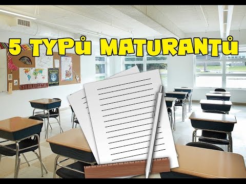 MATURITA 2017 - 5 typů maturantů
