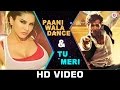 NEW Paani Wala Dance Tu Meri Mash Up Sunny Leone Hrithik Roshan Bang Bang Songs SongMash