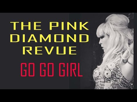 The Pink Diamond Revue - Go Go Girl