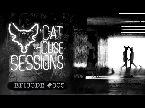 Cat House Sessions #005 by Cat Dealers