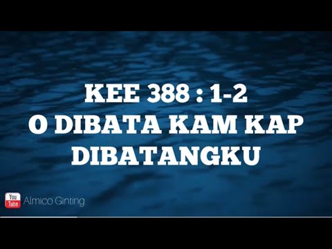 KEE GBKP 388 : 1 - 2 " O DIBATA KAM KAP DIBATANGKU " ( KARAOKE + LIRIK )