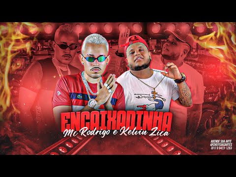 MC RODRIGO E KELVIN ZICA - ENCAIXADINHA - REMIX BREGA FUNK