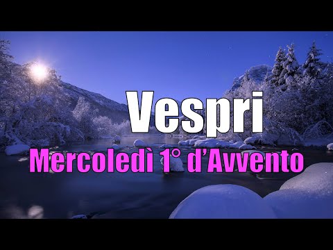 Vespri, Mercoledì 3 dicembre  1° settimana d'AVVENTO