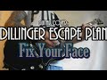 FIX YOUR FACE - Dillinger Escape Plan guitar ...