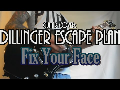 FIX YOUR FACE - Dillinger Escape Plan guitar cover